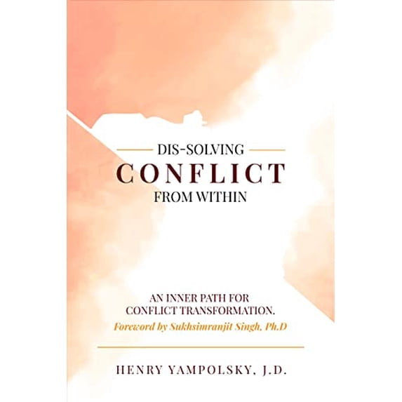 Pre-Owned Dis-Solving Conflict from Within: An Inner Path for Conflict Transformation (Hardcover) 173440194X 9781734401943
