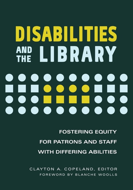 Disabilities and the Library: Fostering Equity for Patrons and Staff ...