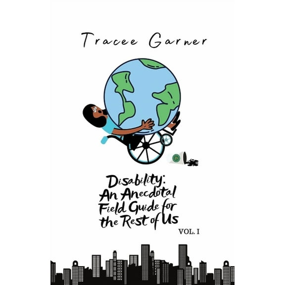Disability: An Anecdotal Field Guide for the Rest of Us Volume 1, (Paperback)