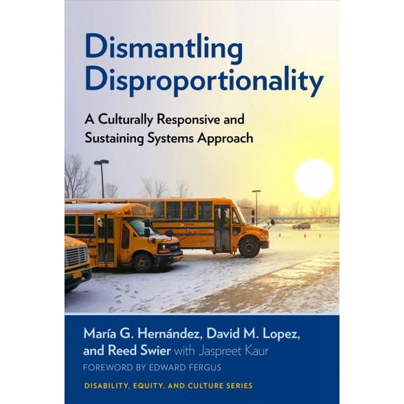 Pre-Owned Disability, Culture, and Equity: Dismantling Disproportionality: A Culturally Responsive and Sustaining Systems Approach (Paperback)