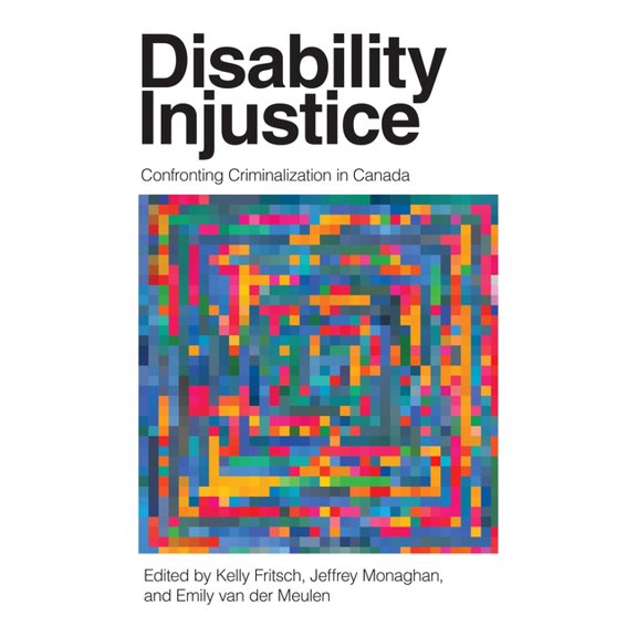 Disability Culture and Politics: Disability Injustice : Confronting Criminalization in Canada (Hardcover)