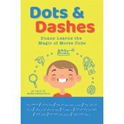 Disability Doesnt Mean Inability Dots and Dashes Duane Learns the Magic of Morse Code, Book 1, Paperback