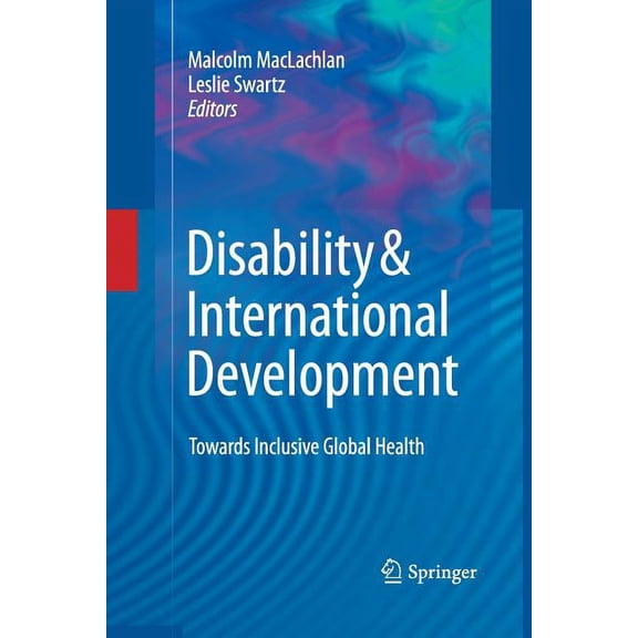 Disability & International Development: Towards Inclusive Global Health, (Paperback)