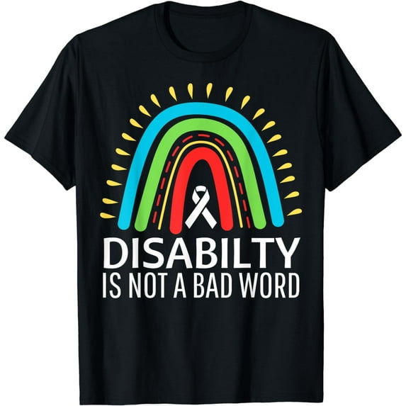 Disability Is Not A Bad Word Disabled Pride Proud Disability T-Shirt