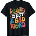 thumbnail image 1 of Disability Is Not A Bad Word Illness Support T-Shirt, 1 of 4