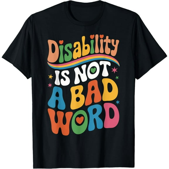 Disability Is Not A Bad Word Illness Support T-Shirt
