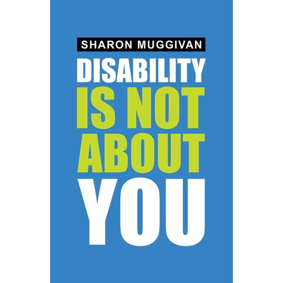 Disability Is Not About You, (Paperback)