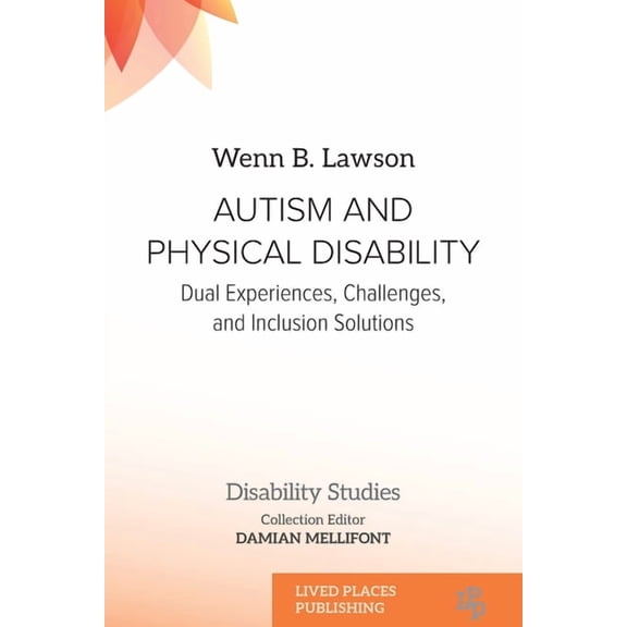 Disability Studies Autism and Physical Disability: Dual Experiences, Challenges, and Inclusion Solutions, (Paperback)