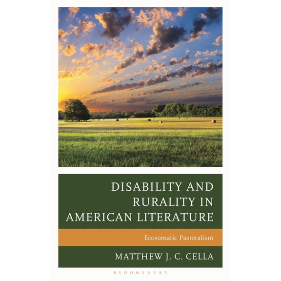 Disability and Rurality in American Literature: Ecosomatic Pastoralism, (Hardcover)