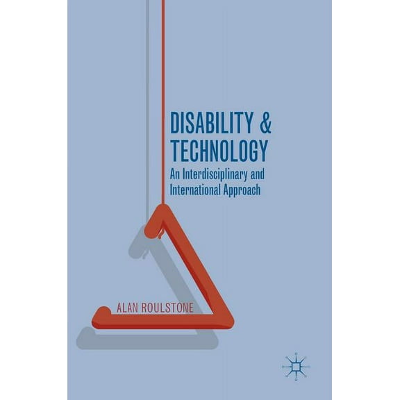 Disability and Technology: An Interdisciplinary and International Approach (Hardcover)