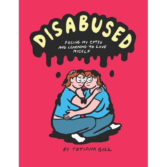 Disabused: Facing my CPTSD and learning to love myself (Paperback) by Tatiana Gill