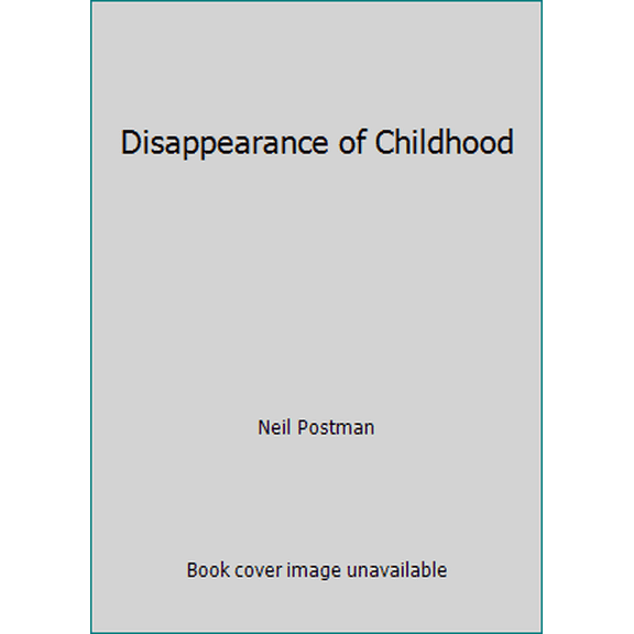 Pre-Owned The Disappearance of Childhood (Paperback) 0440319455 9780440319450