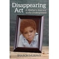 thumbnail image 1 of Disappearing Act : A Mother's Journey to the Underground, 1 of 1