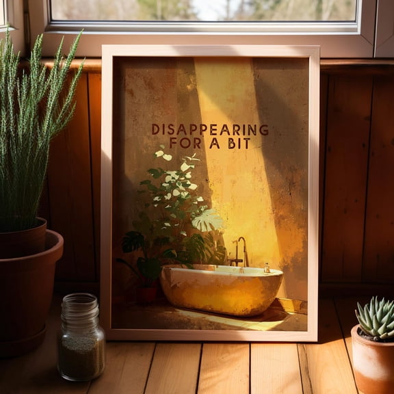 Disappearing For A Bit Poster, Cozy Bathroom Quote Wall Art