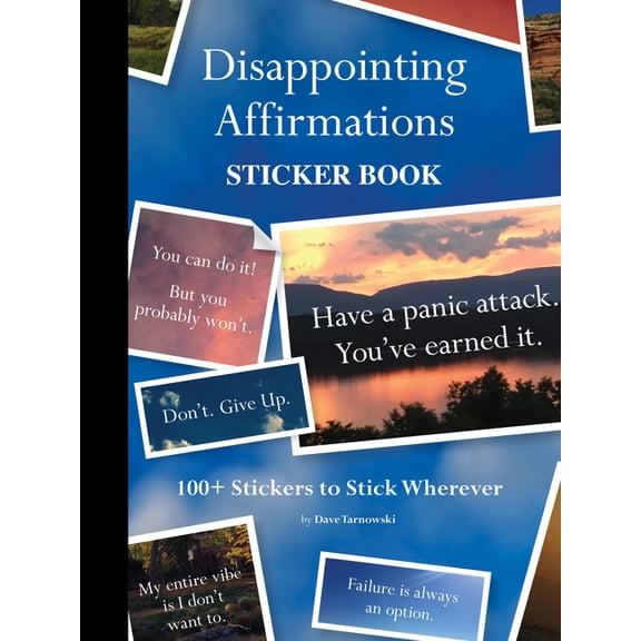 Disappointing Affirmations Disappointing Affirmations Sticker Book: 100+ Stickers to Stick Wherever, (Paperback)