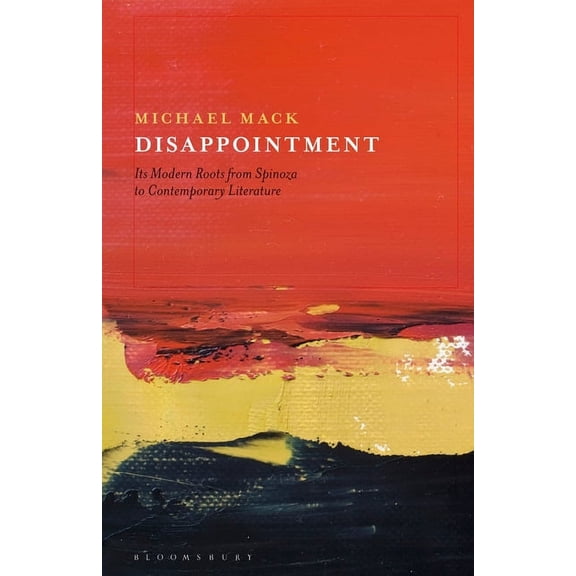 Disappointment: Its Modern Roots from Spinoza to Contemporary Literature, (Paperback)