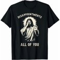 thumbnail image 1 of Disappointments All Of You Funny Sarcastic Jesus Christian T-Shirt, 1 of 6