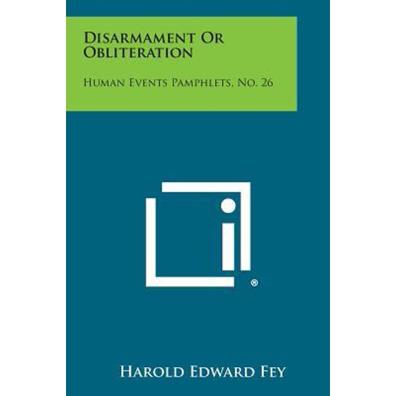 Disarmament or Obliteration: Human Events Pamphlets, No. 26 Paperback