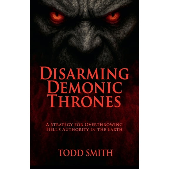 Disarming Demonic Thrones, (Paperback)