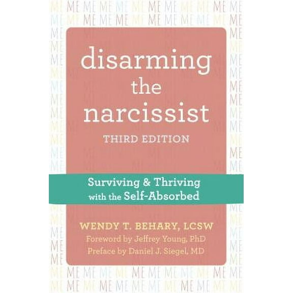 Disarming the Narcissist : Surviving and Thriving with the Self-Absorbed (Edition 3) (Paperback)