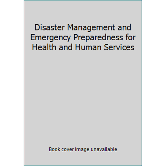 Pre-Owned Disaster Management and Emergency Preparedness for Health and Human Services (Hardcover) 0826102190 9780826102195