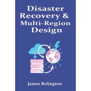 Disaster Recovery & Multi-Region Design RTO/RPO in Practice, Paperback