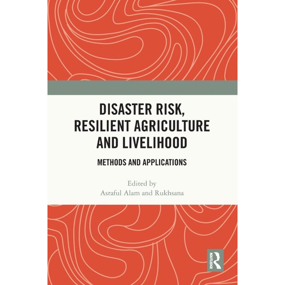 Disaster Risk, Resilient Agriculture and Livelihood: Methods and Applications, (Paperback)