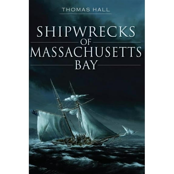 Disaster Shipwrecks of Massachusetts Bay, (Paperback)