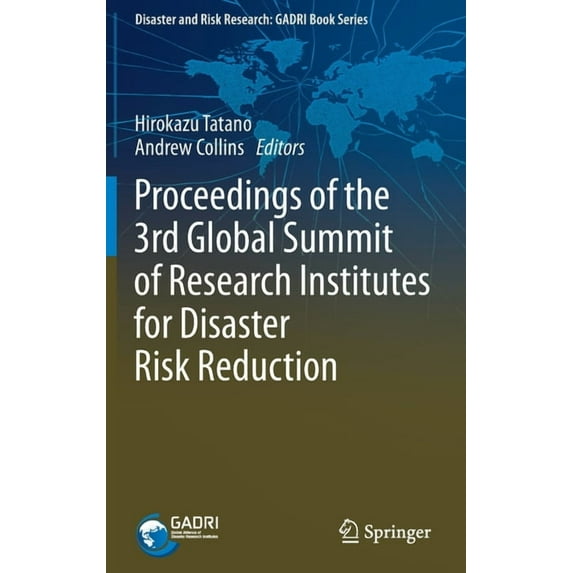 Disaster and Risk Research: Gadri Book Proceedings of the 3rd Global Summit of Research Institutes for Disaster Risk Reduction, (Hardcover)