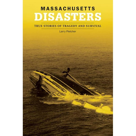 Disasters Series: Massachusetts Disasters : True Stories Of Tragedy And Survival (Edition 1) (Paperback)