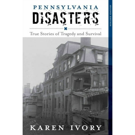Disasters Series: Pennsylvania Disasters : True Stories of Tragedy and Survival (Edition 2) (Paperback)