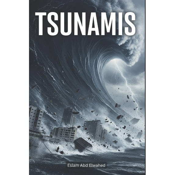 Disasters & Accidents Tsunamis: 100 True Stories of Oceanic Catastrophes, (Paperback)