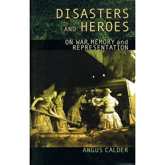 Disasters and Heroes : On War, Memory and Representation (Paperback)