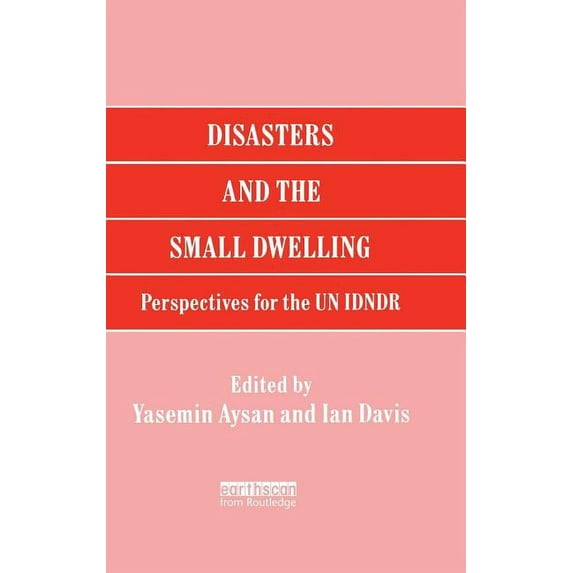 Disasters and the Small Dwelling: Perspectives for the Un Idndr, (Hardcover)