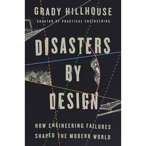 Disasters by Design: How Engineering Failures Shaped the Modern World, (Hardcover)
