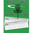 thumbnail image 1 of Disc Golf Score Card: 100 Sheets Golf Score Keeper, Golf Notebook, Golf Scorebook Paperback 1716400244 9781716400247 Freshniss, 1 of 1