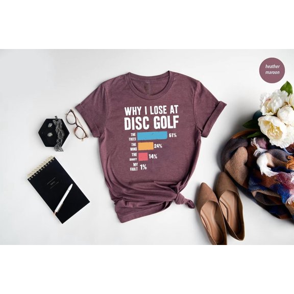 Disc Golf Shirt: "Why I Lose" Bar Graph - Heather Maroon Tee SWEATSHIRT All Size S-5XL