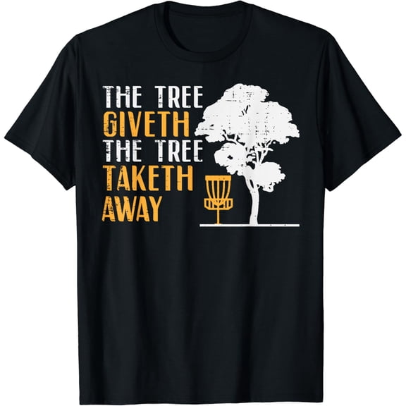 Disc Golf Tree Giveth Taketh Away Fun Frisbee Women Men Kids T-Shirt