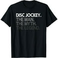 thumbnail image 1 of Disc Jockey DJ The Man Myth Legend Gift T-Shirt, 1 of 3