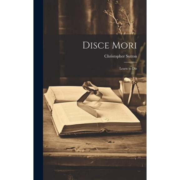 Disce Mori: Learn to Die (Hardcover)