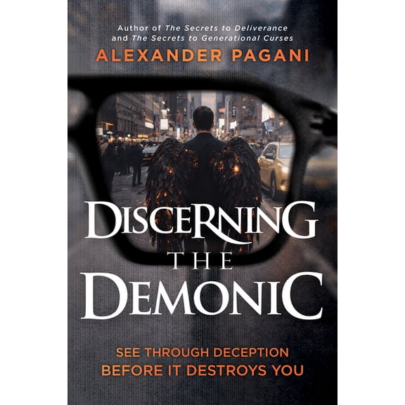 Discerning the Demonic: See Through Deception Before It Destroys You, (Paperback)