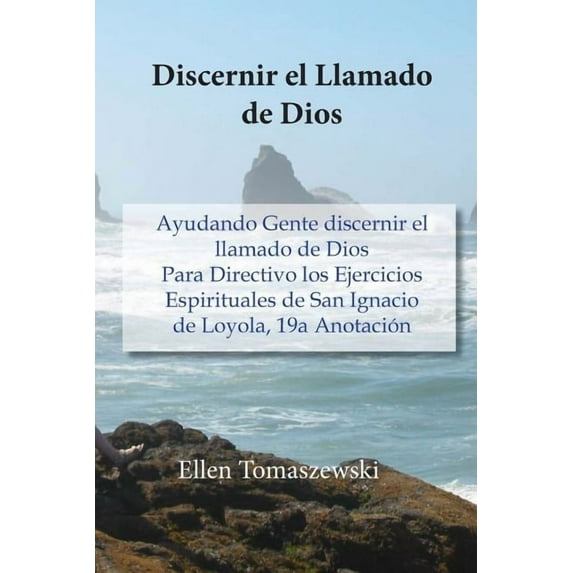 Discernir el Llamado de Dios : Ayudando Gente discernir el llamado de Dios Para Directivo los Ejercicios Espirituales de San Ignacio de Loyola, 19a Anotación (Paperback)