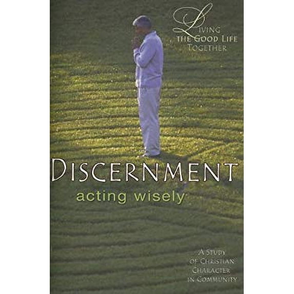 Pre-Owned Living the Good Life Together - Discernment Study & Reflection Guide: Acting Wisely (Paperback) 0687643449 9780687643448