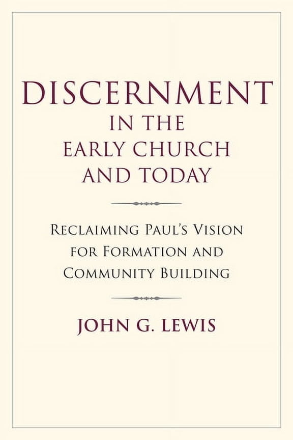 Discernment in the Early Church and Today: Reclaiming Paul's Vision for Formation and Community Building, (Paperback)