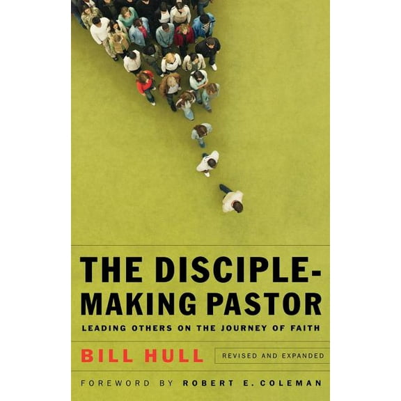 Disciple-Making Pastor: Leading Others on the Journey of Faith, (Paperback)