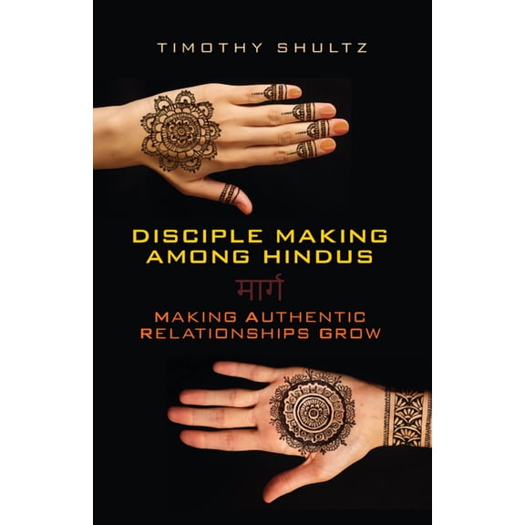 Disciple Making among Hindus: Making Authentic Relationships Grow, (Paperback)