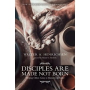 Disciples Are Made Not Born Helping Others Grow to Maturity in Christ Paperback