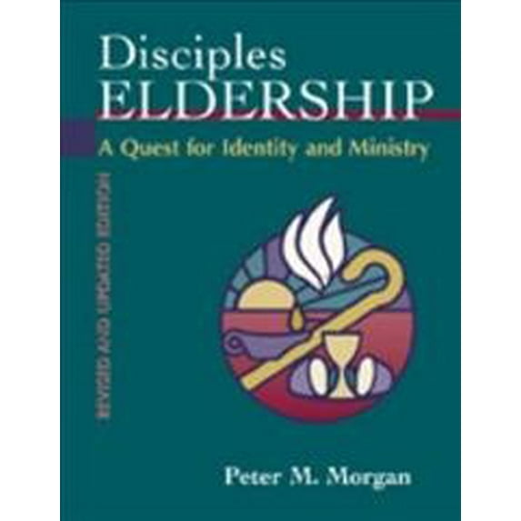Disciples Eldership: A Quest for Identity and Ministry -- Peter M. Morgan