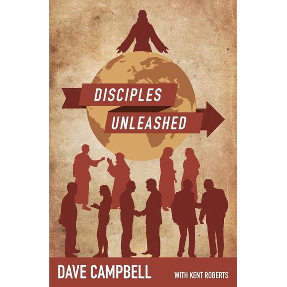 Disciples Unleashed (Paperback) by Kent Roberts, Dave Campbell