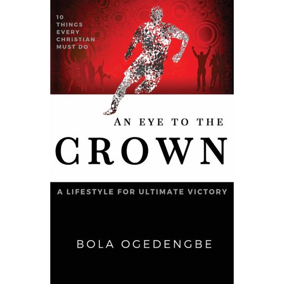 Discipleship An Eye to the Crown: A lifestyle for ultimate victory, Book 2, (Paperback)